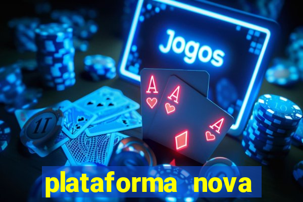 plataforma nova pagando bem